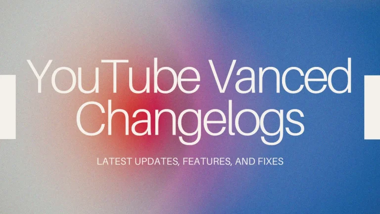 YouTube Vanced Changelogs feature image