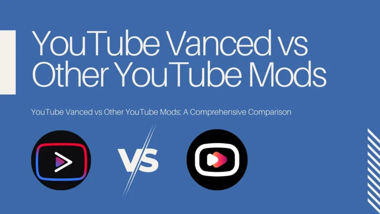 YouTube Vanced vs Other YouTube Mods: A Comprehensive Comparison