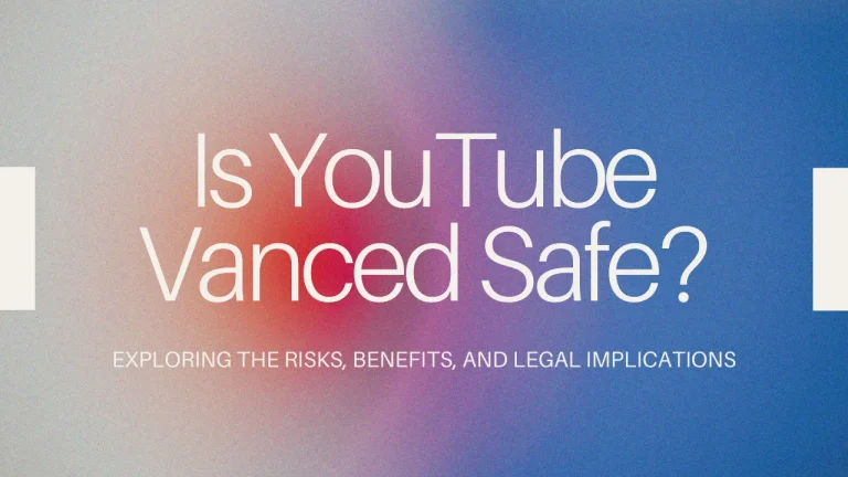Is YouTube Vanced Safe? feature image